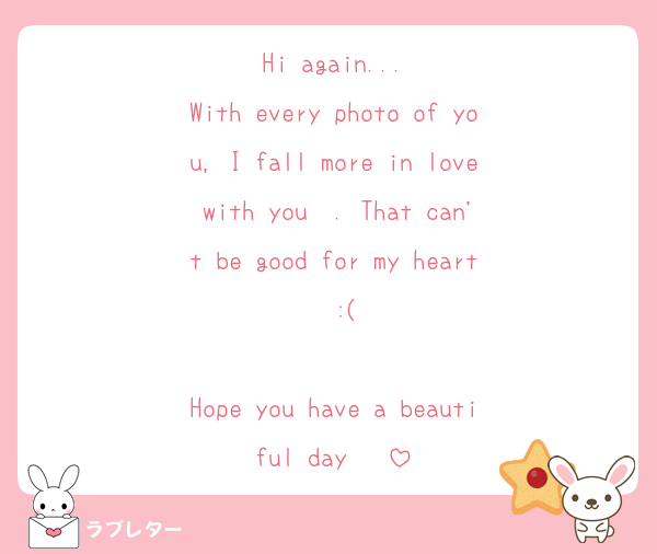 Hi again...
With every photo of you, I fall more in love with you❤️. That can't be good for my heart  :(

Hope you have a beautiful day ❤️