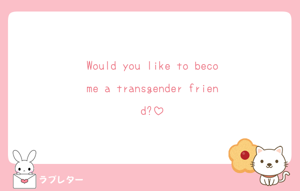 Would you like to become a transgender friend?