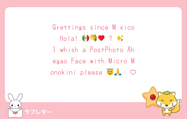 Grettings since México Hola! 🇲🇽🌮♥️✨🔥
I whish a PostPhoto Ahegao Face with Micro Monokini please 🥵😇🙏
