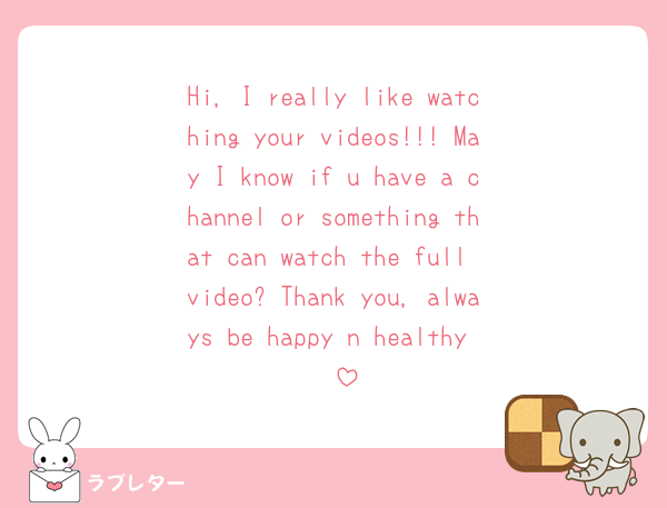 Hi, I really like watching your videos!!! May I know if u have a channel or something that can watch the full video? Thank you, always be happy n healthy 🤍
